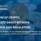 The future of cryptocurrencies: the delicate dance between innovation and regulation