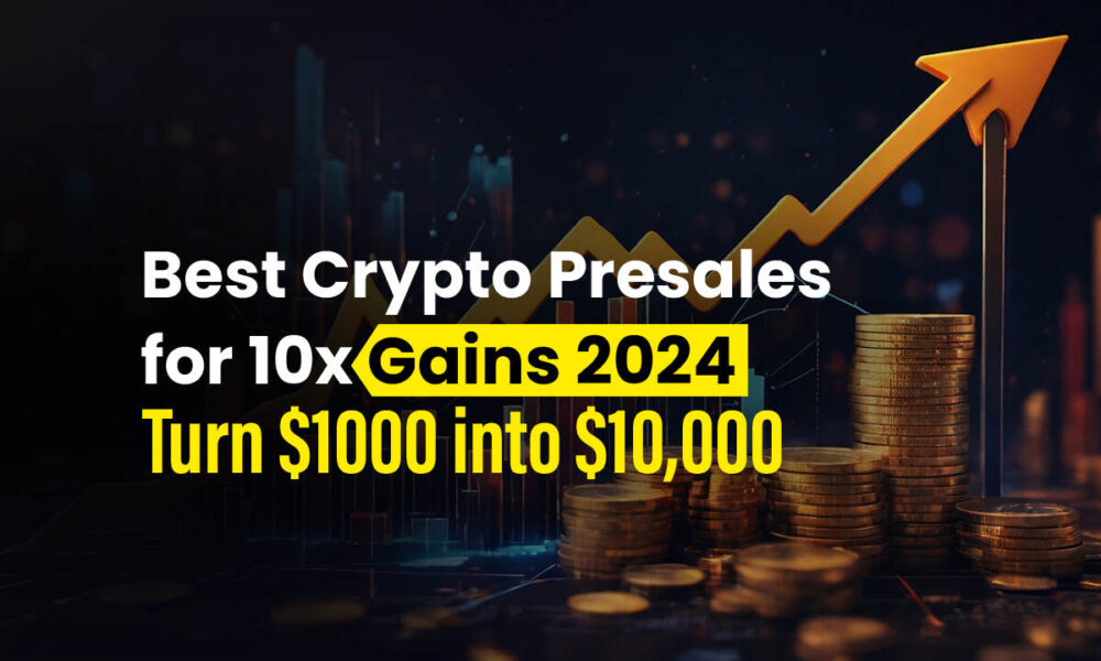 5 Best Cryptocurrency Pre-Sales for 10x Earnings in 2024: Turn $1,000 into $10,000