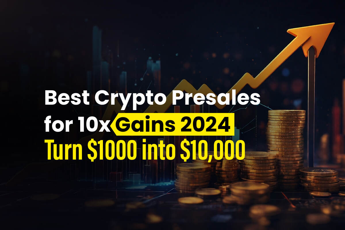 5 Best Cryptocurrency Pre-Sales for 10x Earnings in 2024: Turn $1,000 into $10,000