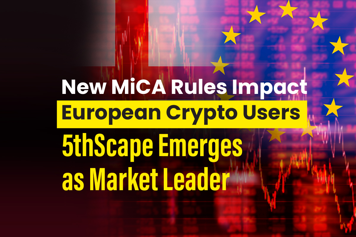 New MiCA Rules Impact European Cryptocurrency Users;  5thScape emerges as a market leader