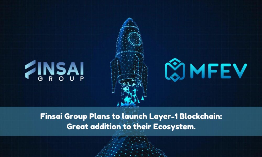 Finsai Group plans to launch Layer-1 blockchain – a great addition to its ecosystem.