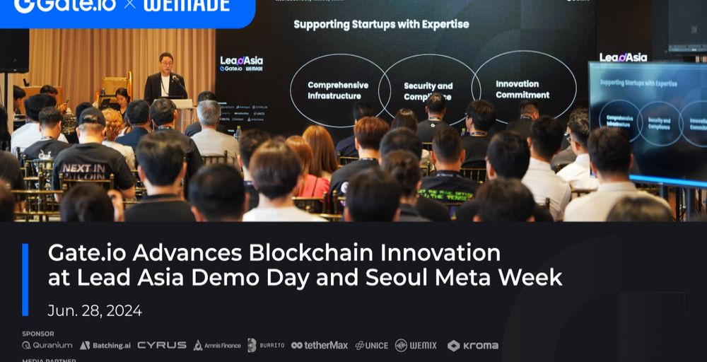 Gate.io promotes blockchain innovation at Lead Asia Demo Day and Seoul Meta Week 2024